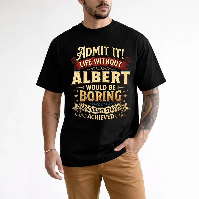 ALBERT L02-TT36 Personalized Funny Quote Apparel