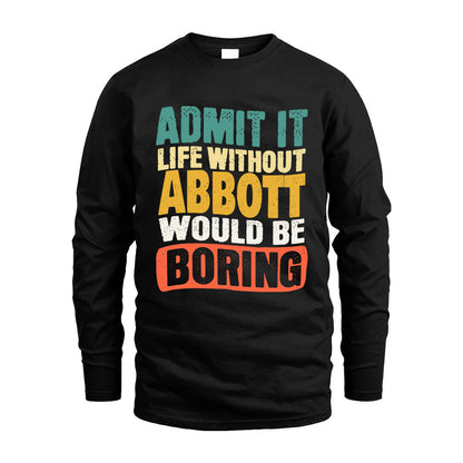 ABBOTT  HH88-K2-106–Personalized Funny Quote Apparel “Life Without NAME Would Be Boring”