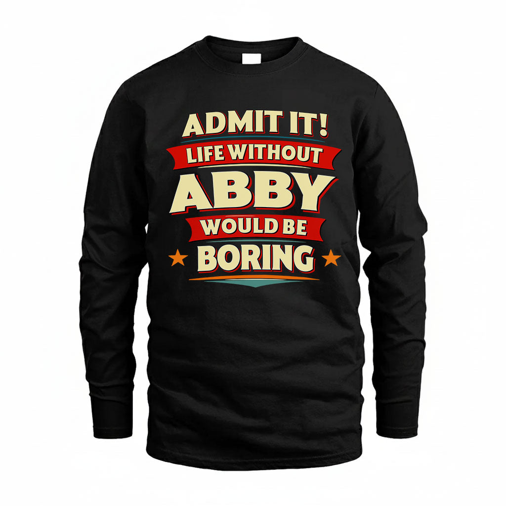 ABBY T36-TH36–Personalized Funny Quote Apparel “Life Without NAME Would Be Boring”