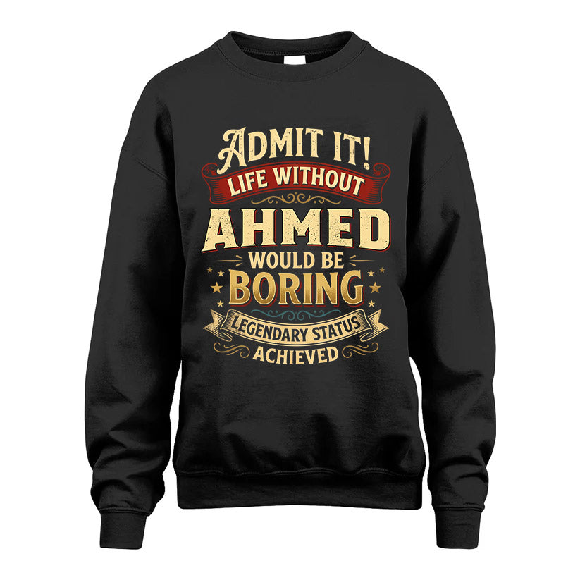 AHMED L02-TT36 Personalized Funny Quote Apparel