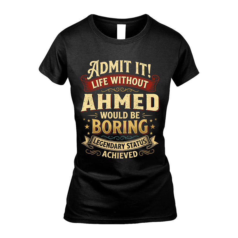 AHMED L02-TT36 Personalized Funny Quote Apparel