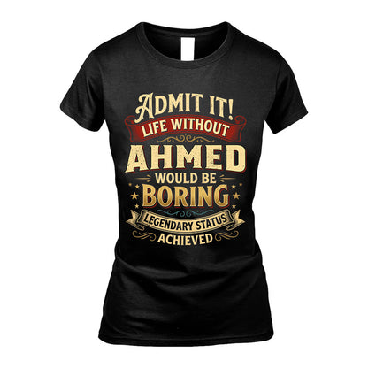 AHMED L02-TT36 Personalized Funny Quote Apparel