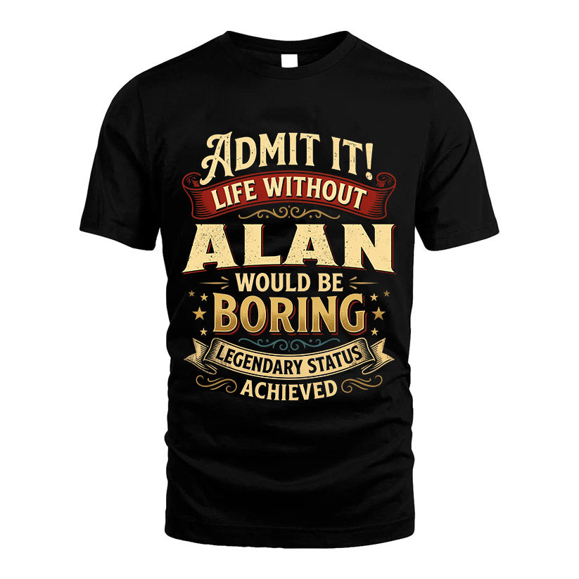 ALAN L02-TT36 Personalized Funny Quote Apparel