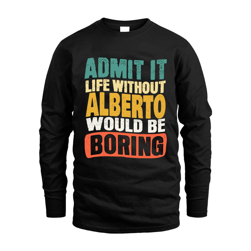 ALBERTO HH88-K2-106–Personalized Funny Quote Apparel “Life Without NAME Would Be Boring”