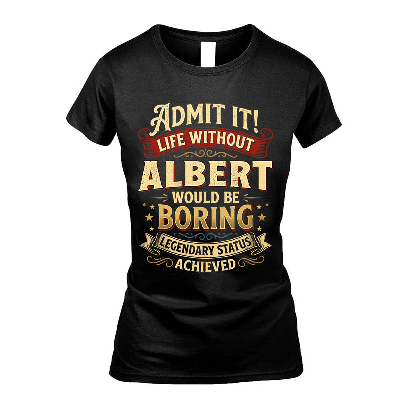 ALBERT L02-TT36 Personalized Funny Quote Apparel