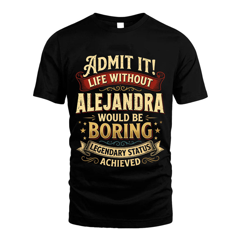 ALEJANDRA L02-TT36 Personalized Funny Quote Apparel