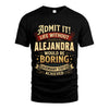 ALEJANDRA L02-TT36 Personalized Funny Quote Apparel