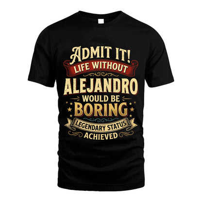 ALEJANDRO L02-TT36 Personalized Funny Quote Apparel