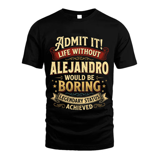 ALEJANDRO L02-TT36 Personalized Funny Quote Apparel