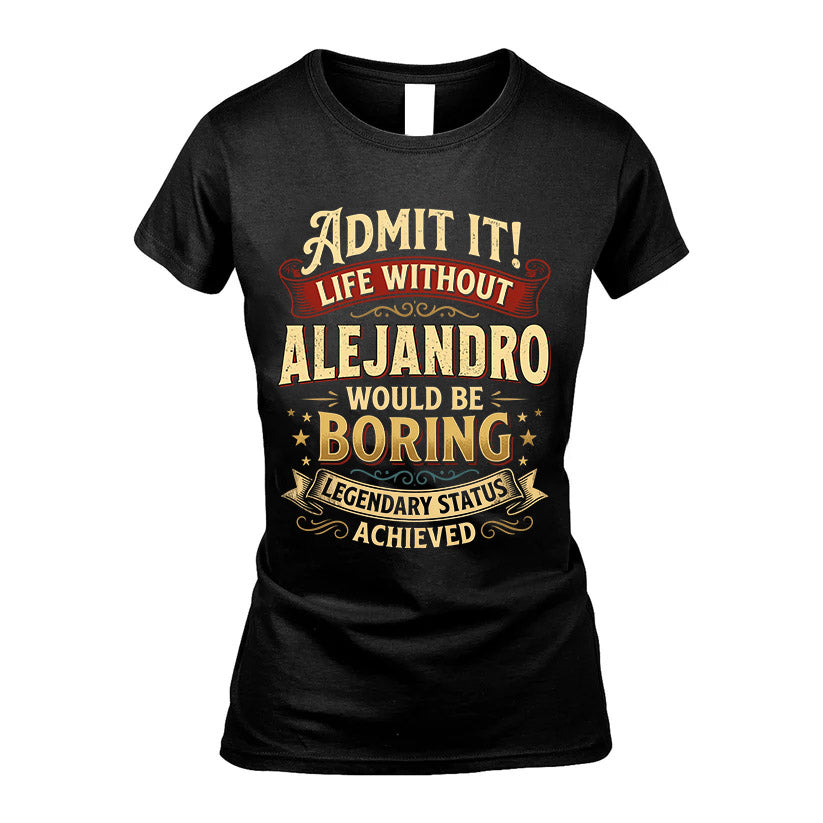 ALEJANDRO L02-TT36 Personalized Funny Quote Apparel