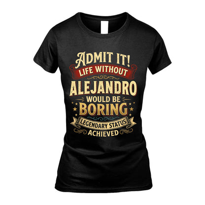 ALEJANDRO L02-TT36 Personalized Funny Quote Apparel