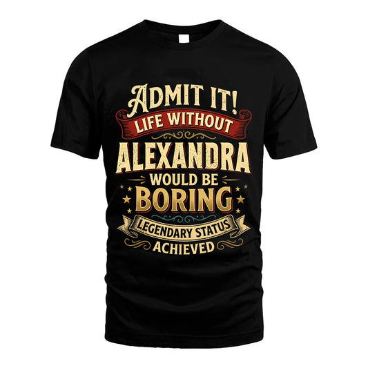 ALEXANDRA L02-TT36 Personalized Funny Quote Apparel