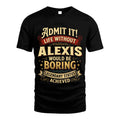 ALEXIS L02-TT36 Personalized Funny Quote Apparel