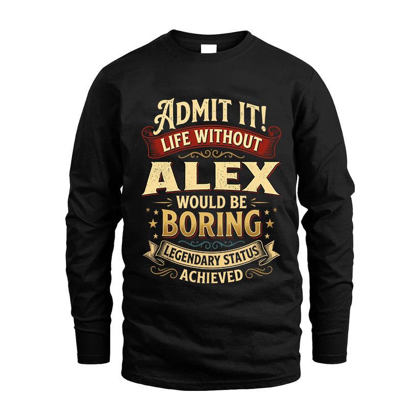 ALEX L02-TT36 Personalized Funny Quote Apparel