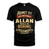 ALLAN L02-TT36 Personalized Funny Quote Apparel
