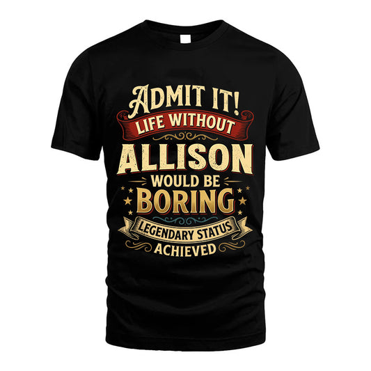 ALLISON L02-TT36 Personalized Funny Quote Apparel