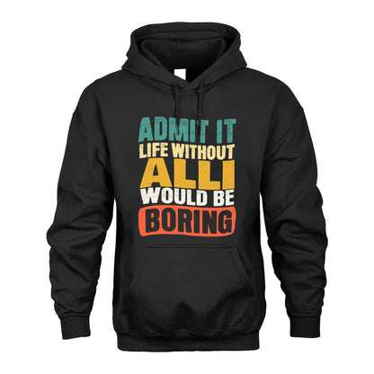 ALLI HH88-K2-106–Personalized Funny Quote Apparel “Life Without NAME Would Be Boring”