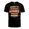 ALVAREZ T36-TH36–Personalized Funny Quote Apparel “Life Without NAME Would Be Boring”