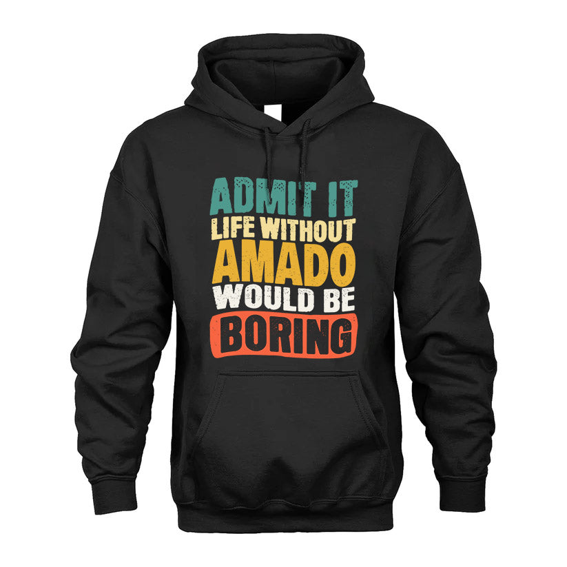 AMADO HH88-K2-106–Personalized Funny Quote Apparel “Life Without NAME Would Be Boring”