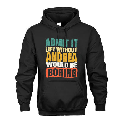 ANDREA HH88-K2-106–Personalized Funny Quote Apparel “Life Without NAME Would Be Boring”