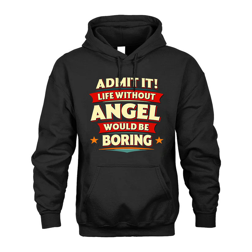 ANGEL T36-TH36–Personalized Funny Quote Apparel “Life Without NAME Would Be Boring”