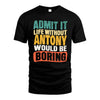 ANTONY  HH88-K2-106–Personalized Funny Quote Apparel “Life Without NAME Would Be Boring”