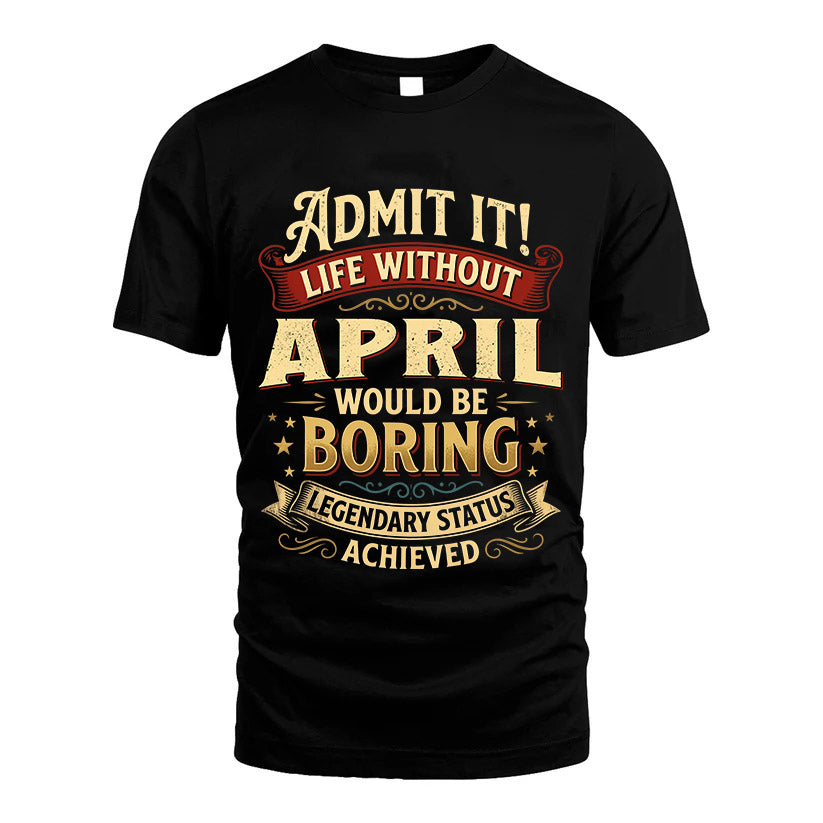 APRIL L02-TT36 Personalized Funny Quote Apparel