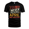 APRIL NO2-TT36 Personalized Funny Quote Apparel