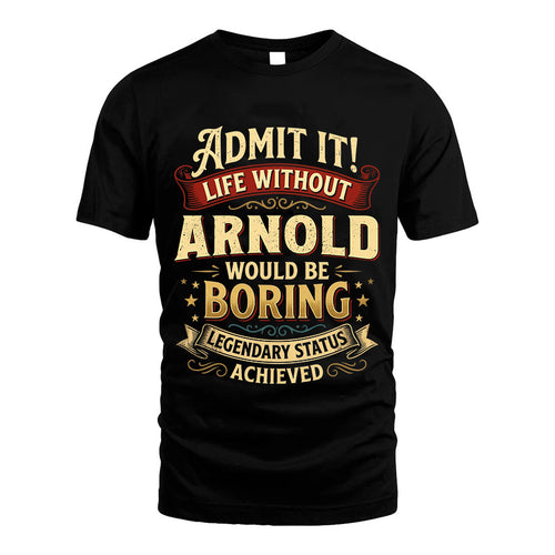 ARNOLD L02-TT36 Personalized Funny Quote Apparel