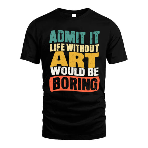ART  HH88-K2-106–Personalized Funny Quote Apparel “Life Without NAME Would Be Boring”