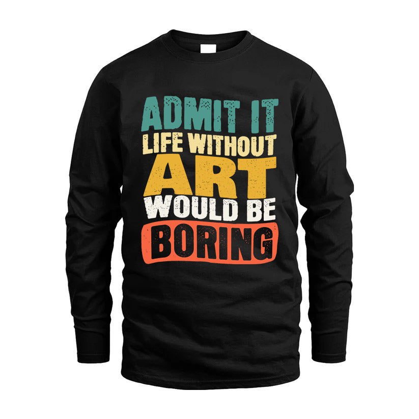 ART  HH88-K2-106–Personalized Funny Quote Apparel “Life Without NAME Would Be Boring”