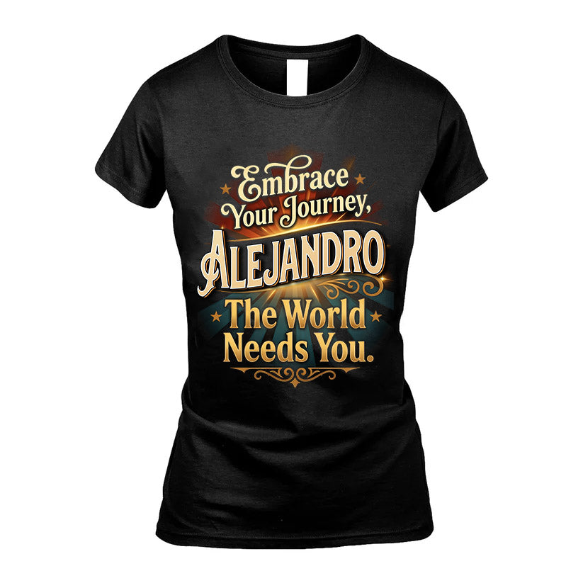 ALEJANDRO L04-TT36 Personalized Funny Quote Apparel