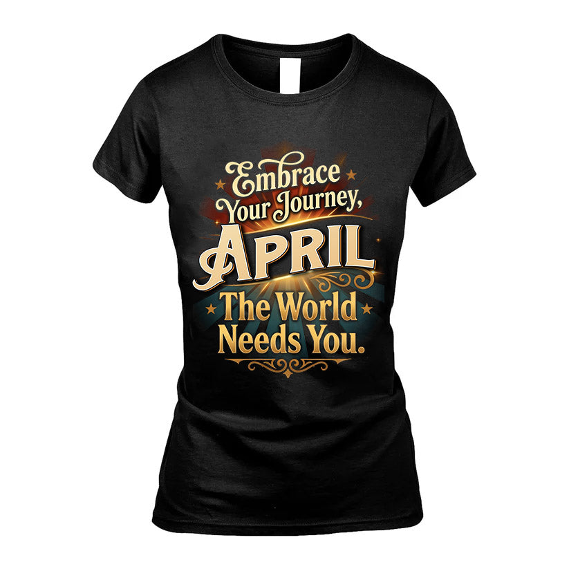 APRIL L04-TT36 Personalized Funny Quote Apparel