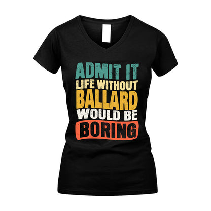 BALLARD  HH88-K2-106–Personalized Funny Quote Apparel “Life Without NAME Would Be Boring”