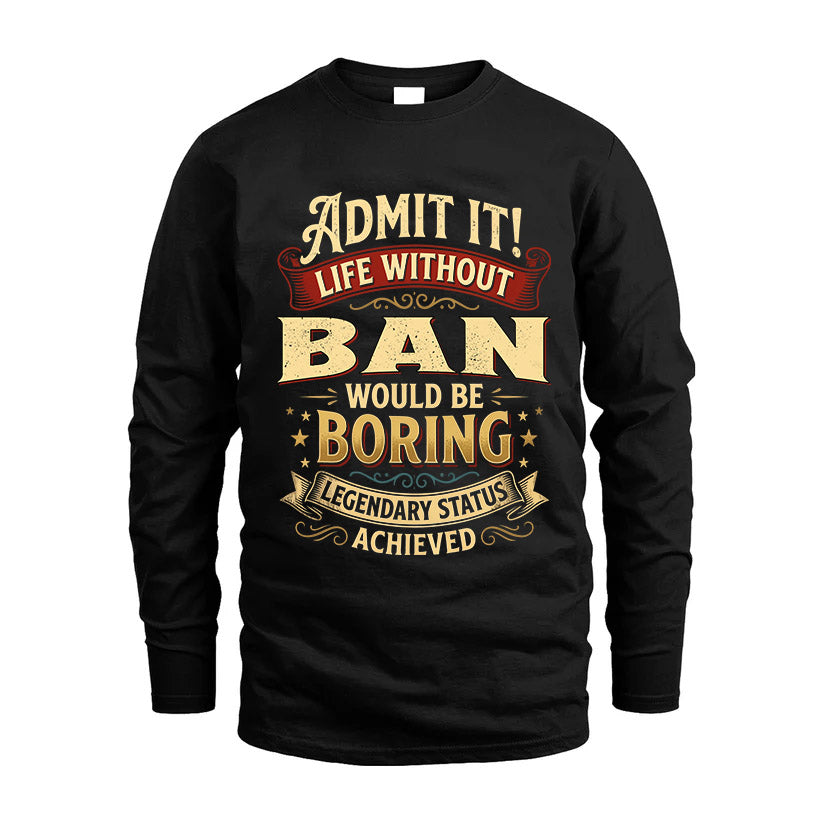 BAN L02-TT36 Personalized Funny Quote Apparel