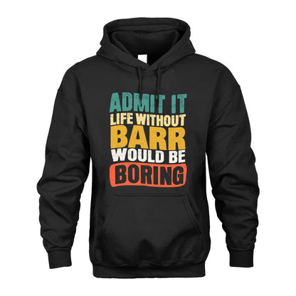 BARR  HH88-K2-106–Personalized Funny Quote Apparel “Life Without NAME Would Be Boring”