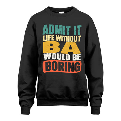 BA HH88-K2-106–Personalized Funny Quote Apparel “Life Without NAME Would Be Boring”