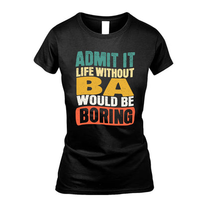 BA HH88-K2-106–Personalized Funny Quote Apparel “Life Without NAME Would Be Boring”