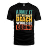 BEACH HH88-K2-106–Personalized Funny Quote Apparel “Life Without NAME Would Be Boring”