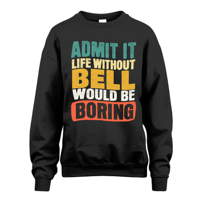 BELL HH88-K2-106–Personalized Funny Quote Apparel “Life Without NAME Would Be Boring”