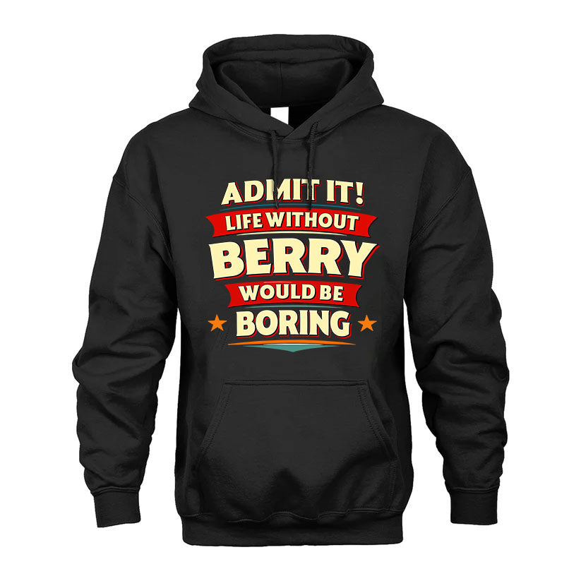 BERRY T36-TH36–Personalized Funny Quote Apparel “Life Without NAME Would Be Boring”