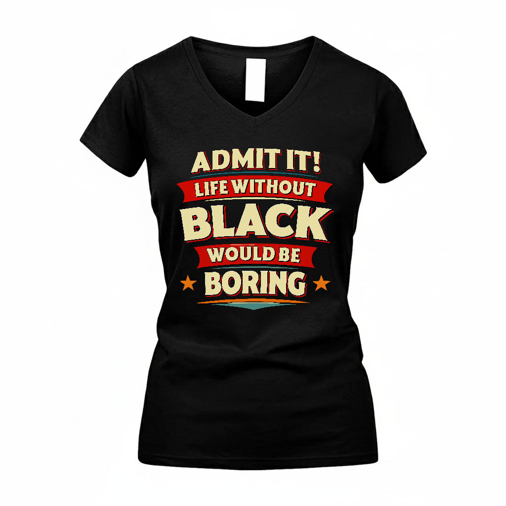 BLACK T36-TH36–Personalized Funny Quote Apparel “Life Without NAME Would Be Boring”