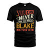 BLAKE NO2-TT36 Personalized Funny Quote Apparel