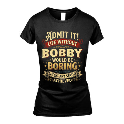BOBBY L02-TT36 Personalized Funny Quote Apparel
