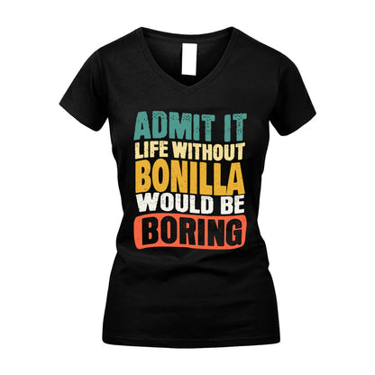 BONILLA  HH88-K2-106–Personalized Funny Quote Apparel “Life Without NAME Would Be Boring”