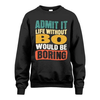 BO HH88-K2-106–Personalized Funny Quote Apparel “Life Without NAME Would Be Boring”