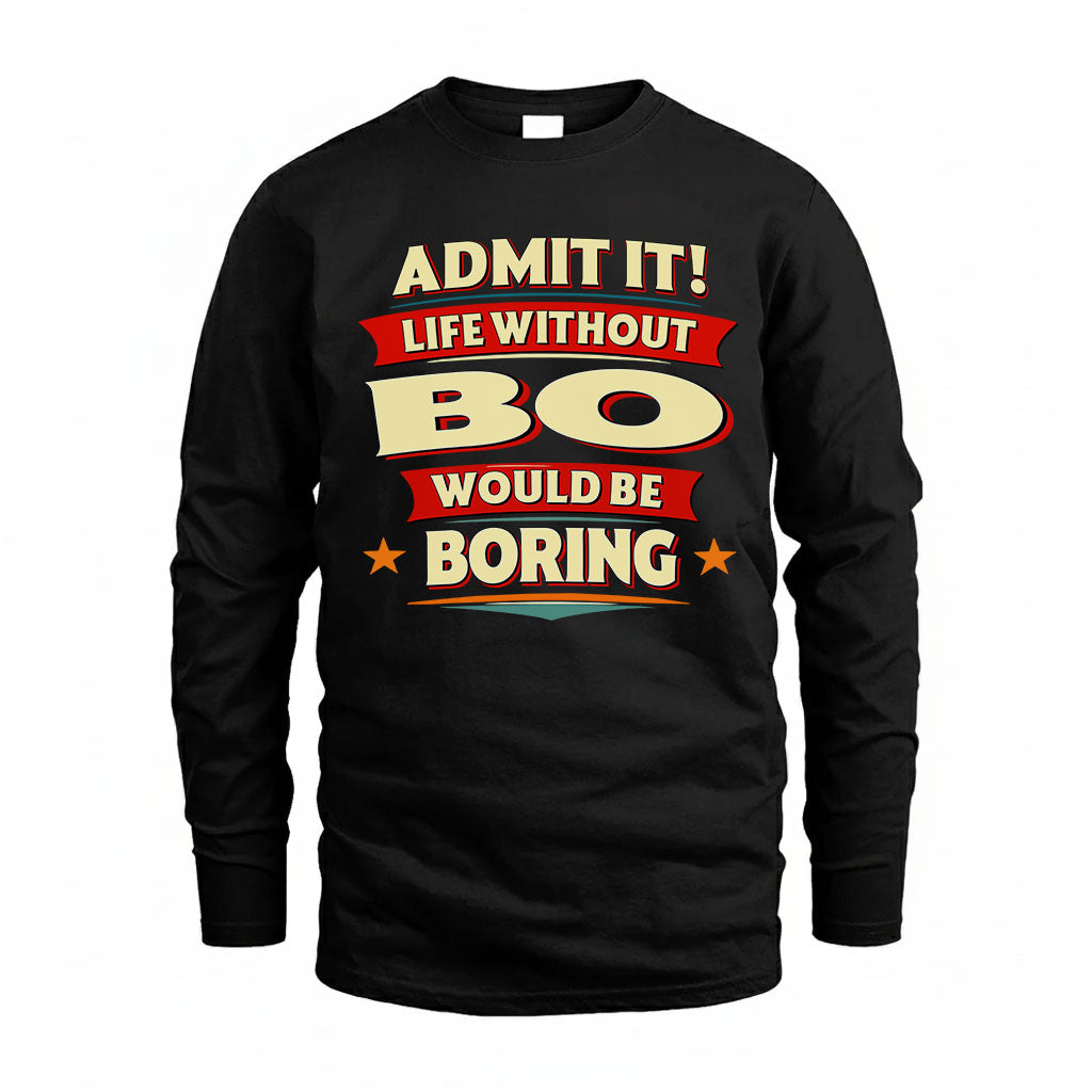 BO T36-TH36–Personalized Funny Quote Apparel “Life Without NAME Would Be Boring”