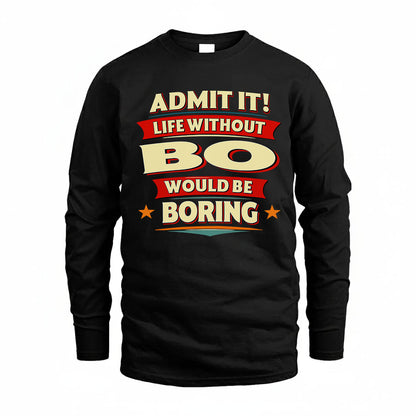 BO T36-TH36–Personalized Funny Quote Apparel “Life Without NAME Would Be Boring”