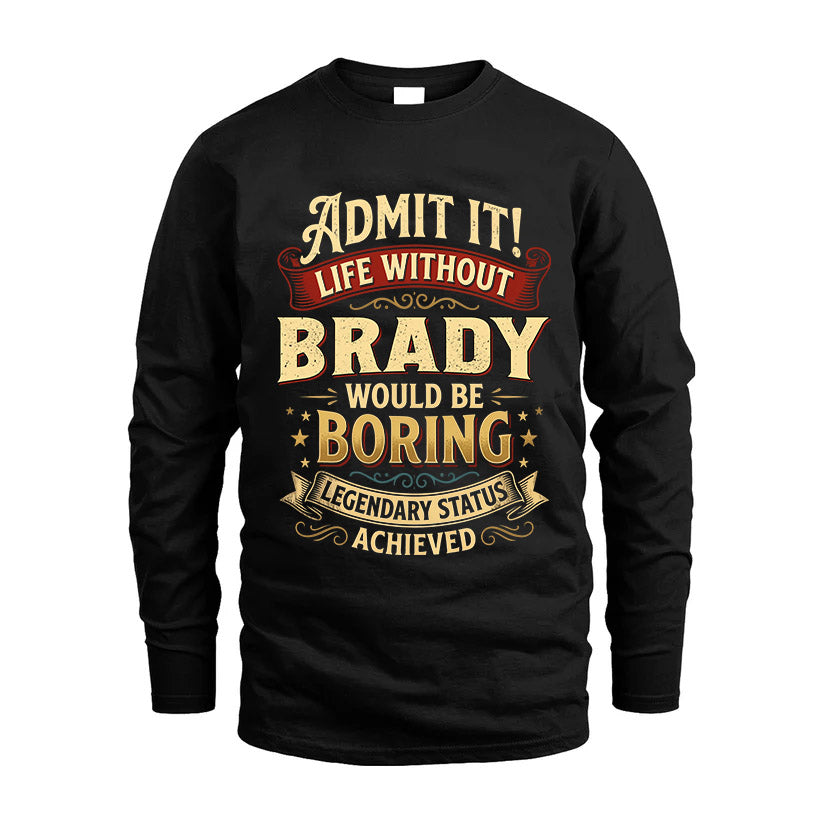 BRADY L02-TT36 Personalized Funny Quote Apparel