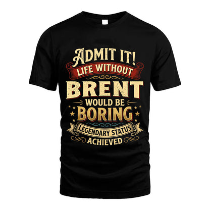 BRENT L02-TT36 Personalized Funny Quote Apparel